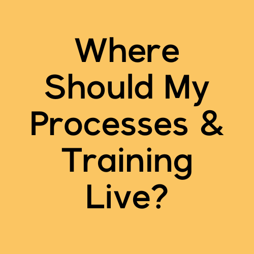 Where Should My Processes & Training Live?