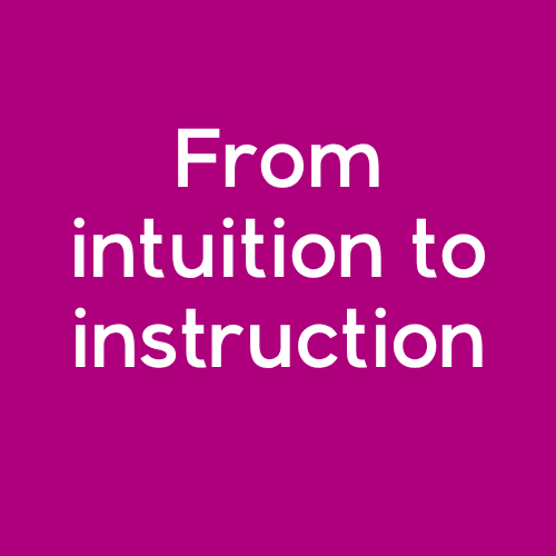 From intuition to instruction