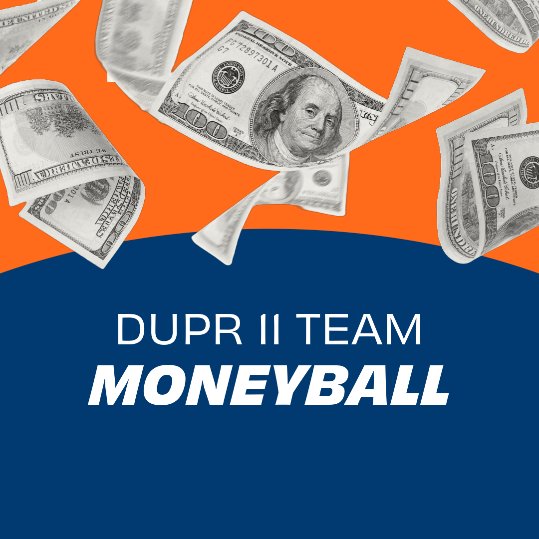 DUPR 11 Moneyball