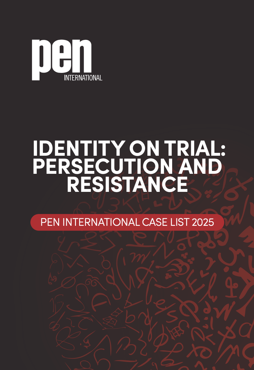 Identity on Trial: Persecution and Resistance – PEN International Case List 2025