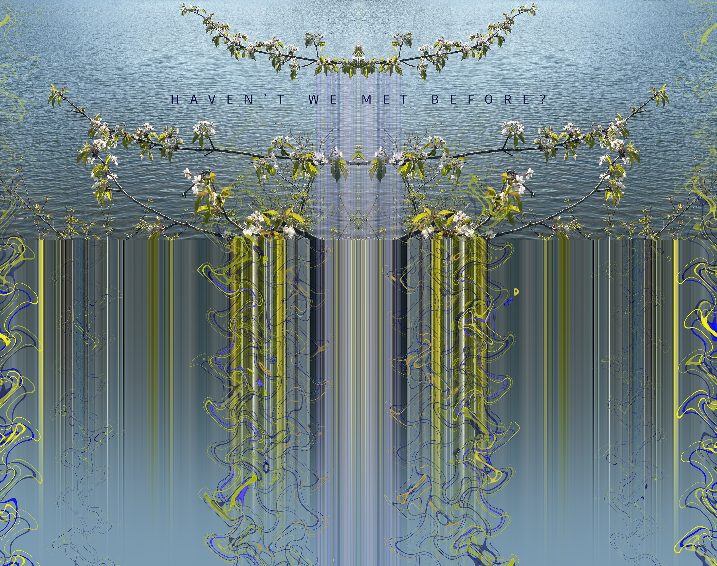 haven't we met before?