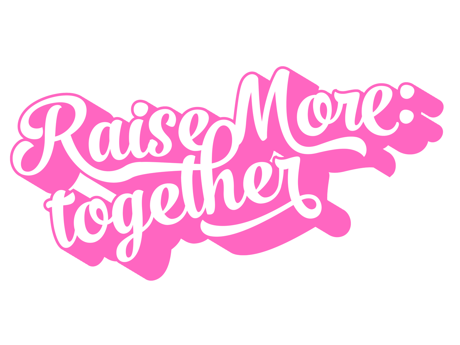 Raise More Together