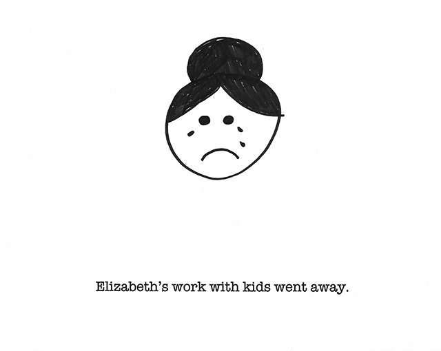 Elizabeth's work with kids went away.