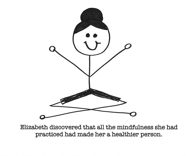 Elizabeth discovered that all the mindfulness she had practiced made her a healthier person.