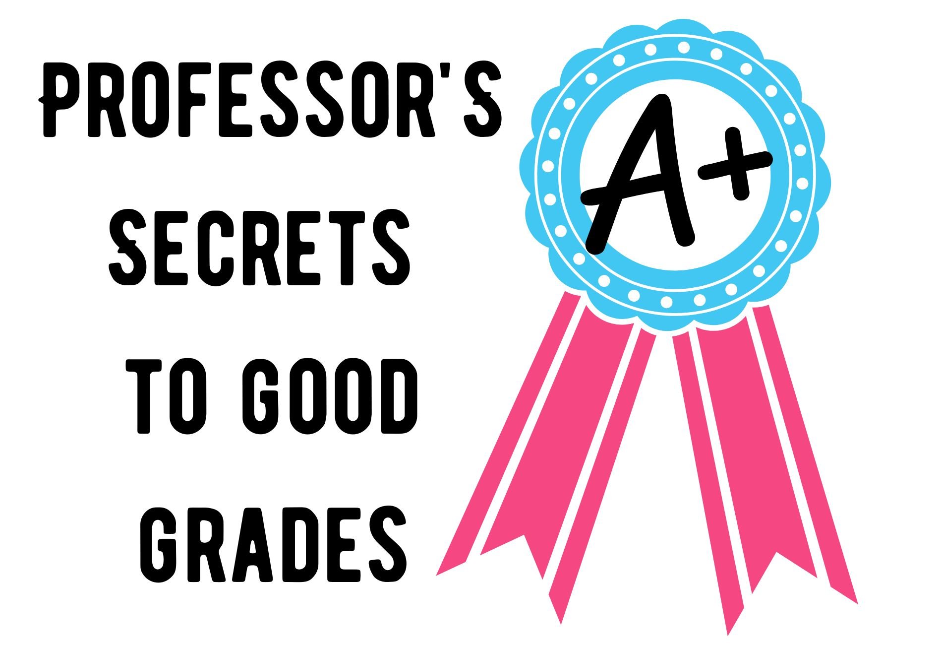 professor's secrets to good grades