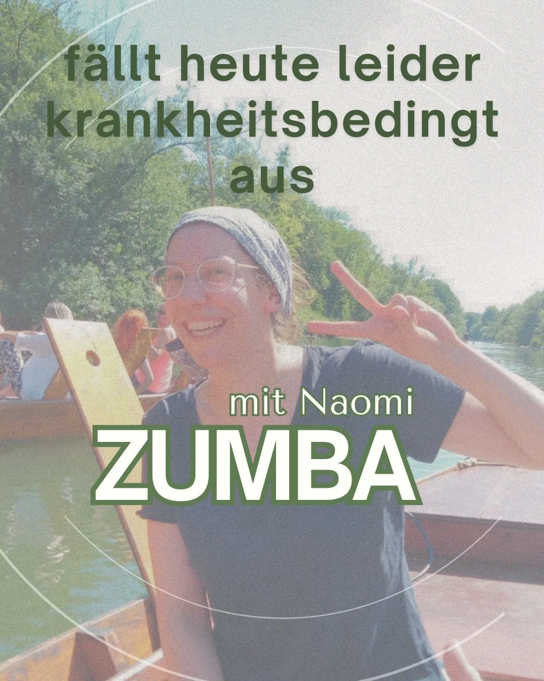 Naomi ist krank und deswegen muss Zumba leider ausfallen :( Kommt gut durch die Woche und bis zum n&auml;chsten Mal!