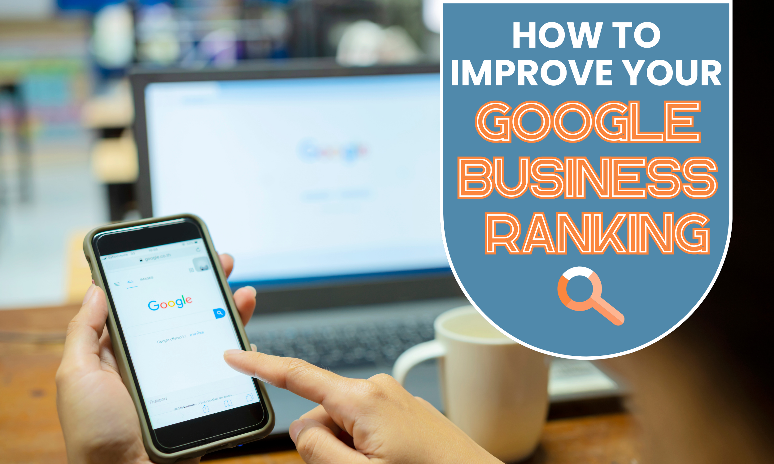 How To Improve Your Google Business Ranking