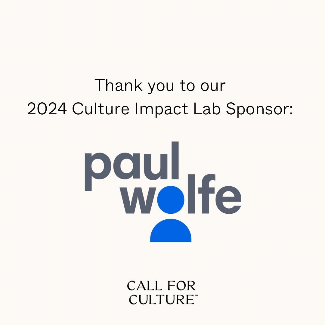A very special thank you to Paul E. Wolfe for sponsoring our vision at the Culture Impact Lab and being a great friend to the Call for Culture team.

Paul&rsquo;s vision around human-centered leadership is so very values aligned to the work we set ou