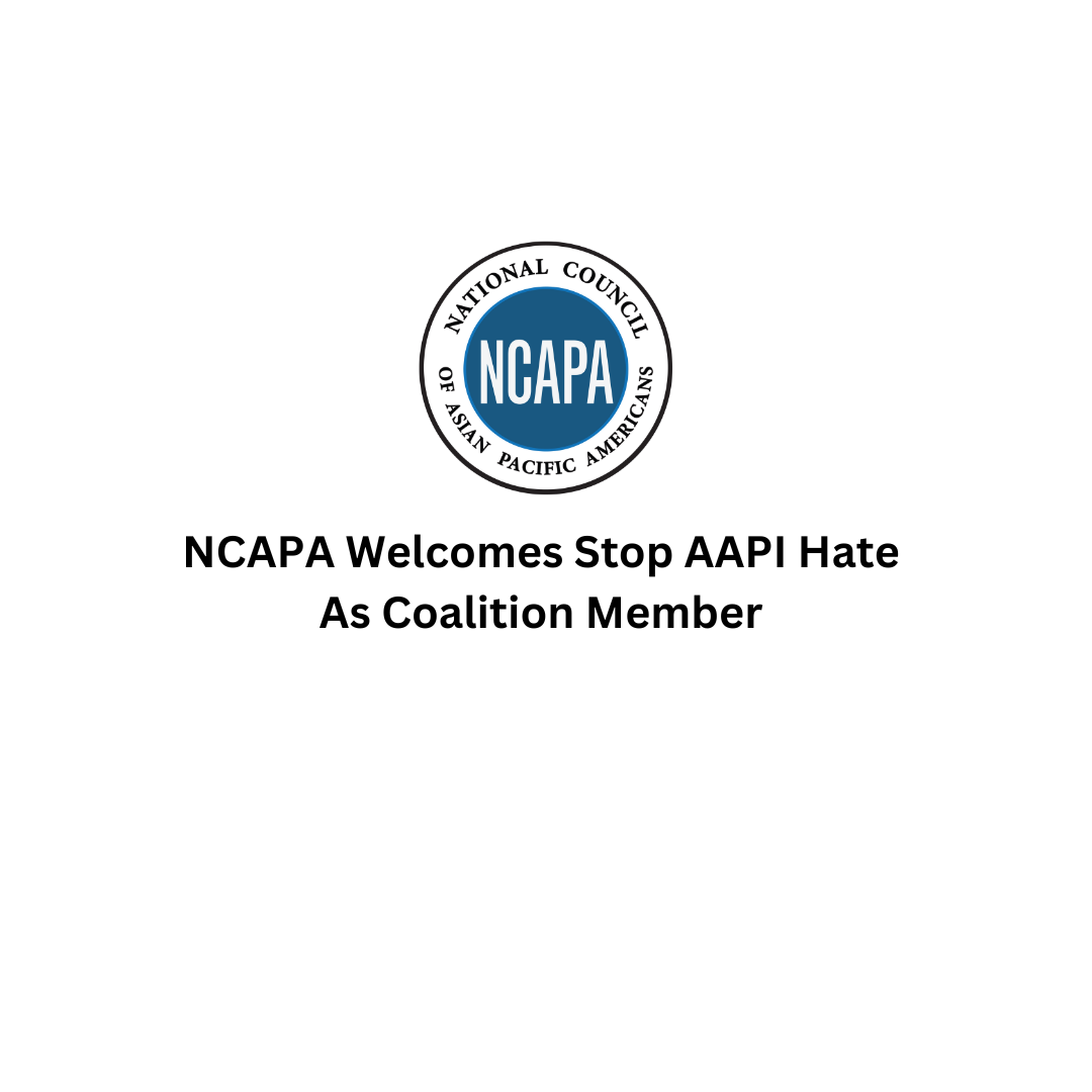 NCAPA welcomes Stop AAPI Hate as Coalition Member&nbsp;