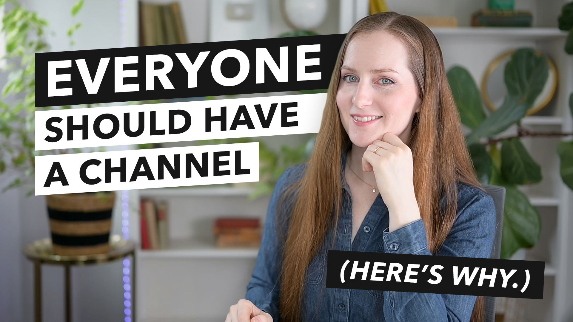 Why Everyone (Yes, Even You) Should Start a YouTube Channel