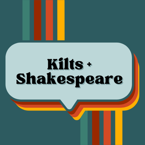 Kilts + Shakespeare