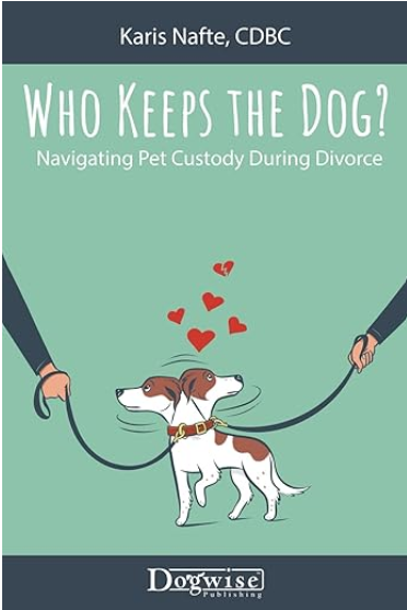 Book cover titled 'Who Keeps the Dog? Navigating Pet Custody During Divorce' by Karis Nafte, CDC, featuring a cartoon dog on a leash with hearts above its head.