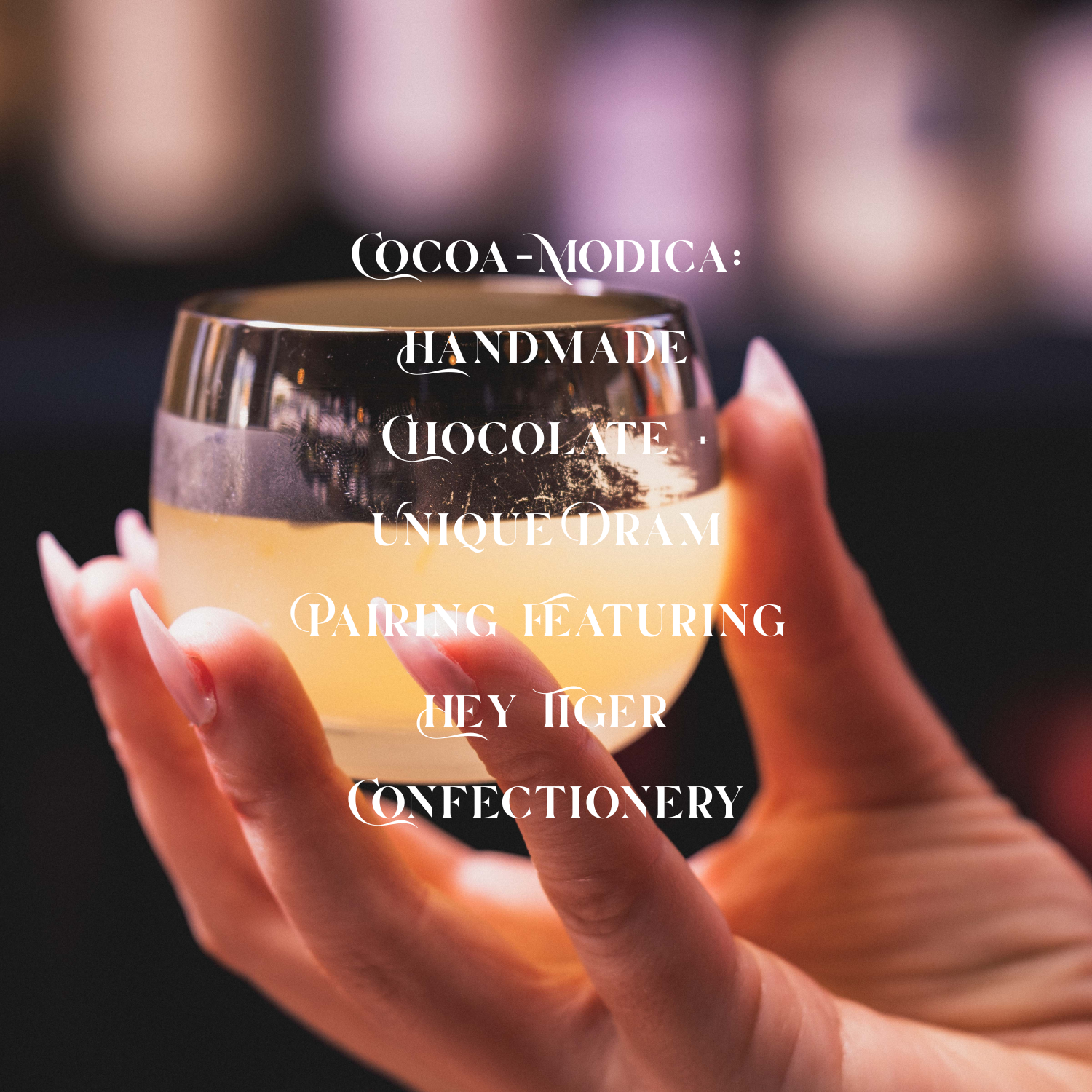 Cocoa-Modica: Handmade Chocolate + Unique Dram Pairing Featuring Hey Tiger Confectionery