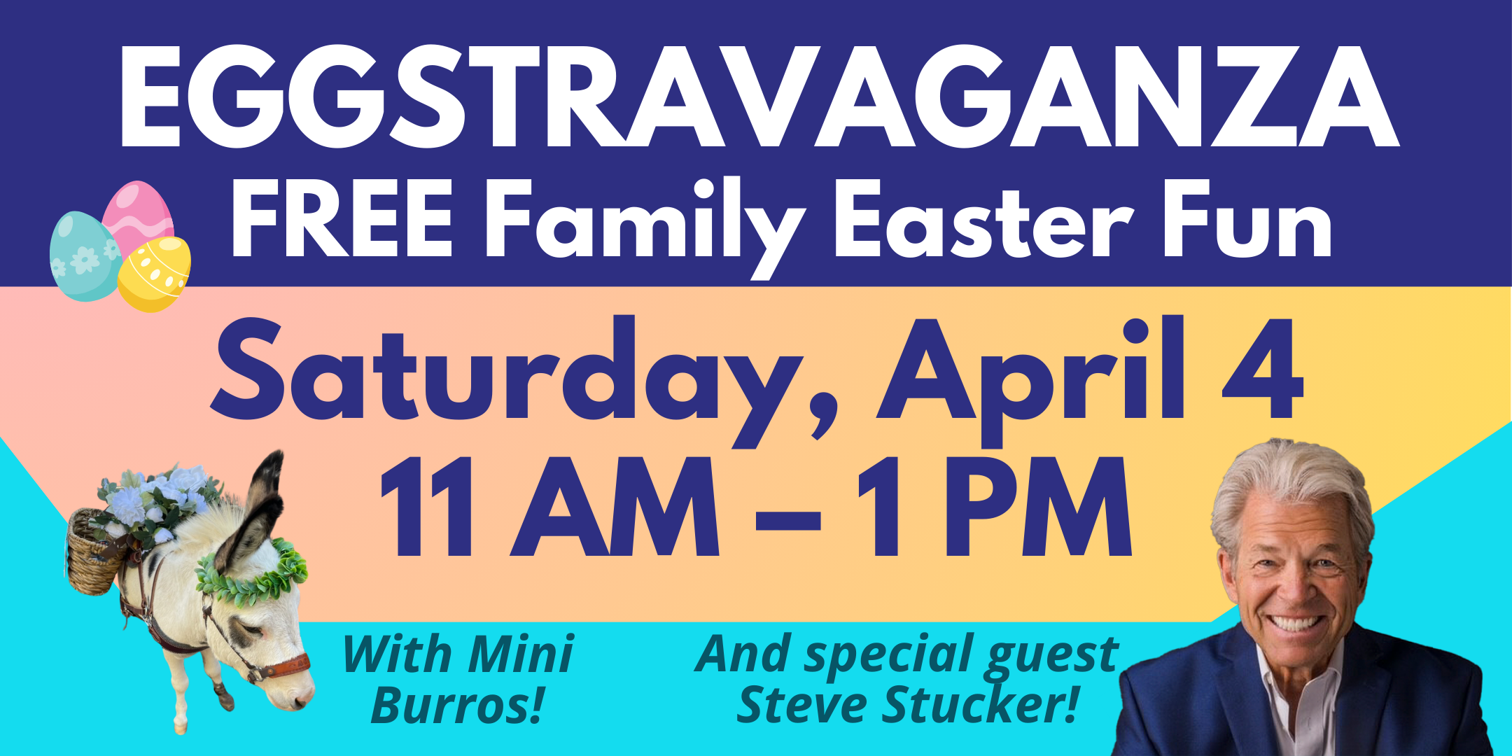 Easter event flyer with eggs and special guest Steve Stucker. Text: "FREE Family EGG-stravaganza, Saturday, Apr. 19, 2025, 11 AM to 1 PM. Grilled lunch, candy & games, scavenger hunt. With special guest Steve Stucker!"