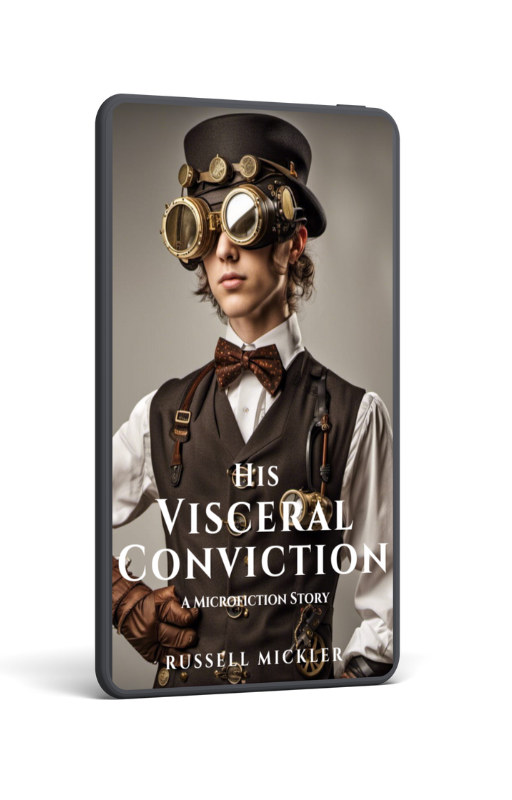 Steampunk-themed book cover with a person in vintage goggles and attire, titled 'His Visceral Conviction' by Russell Mickler.