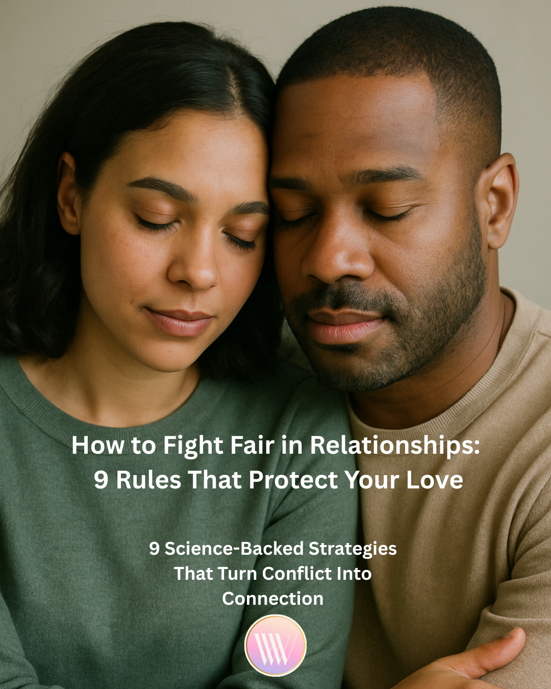 How to Fight Fair in Relationships: 9 Rules That Protect Your Love