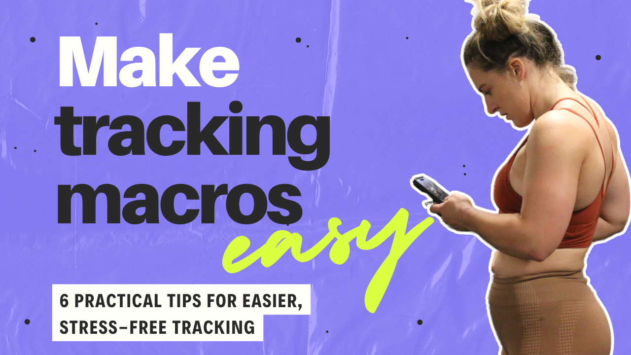 How to Track Macros WITHOUT Losing Your Mind - Part II: Practical Tips + Tricks