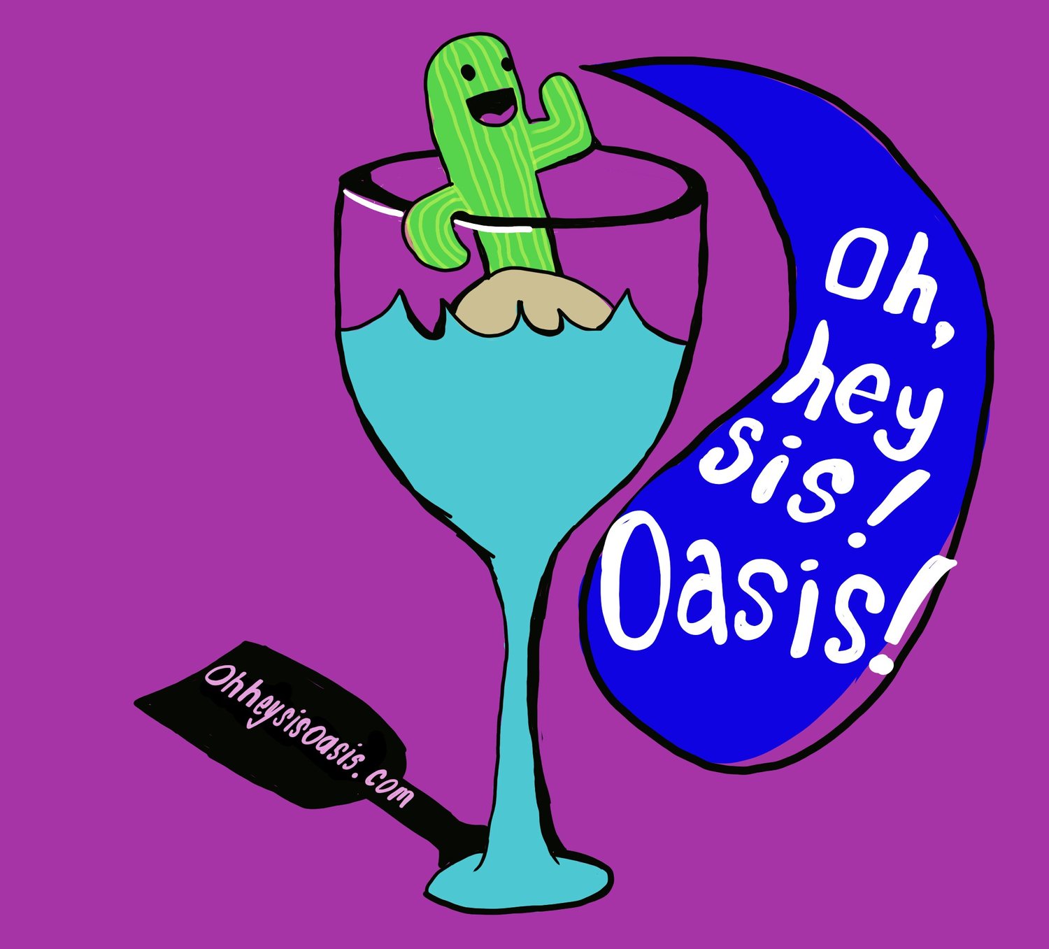 Oh Hey Sis, Oasis!