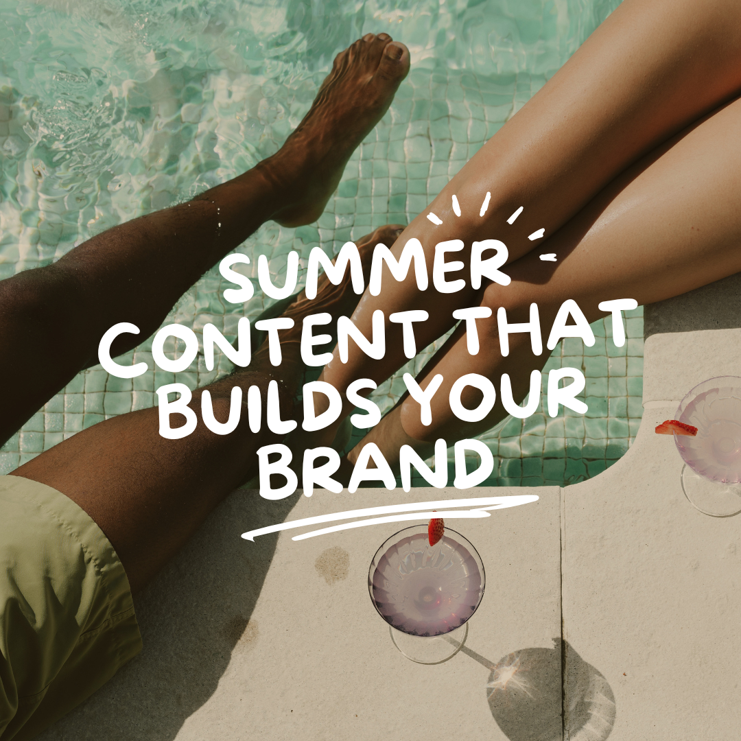 Summer Content That Builds Your Brand