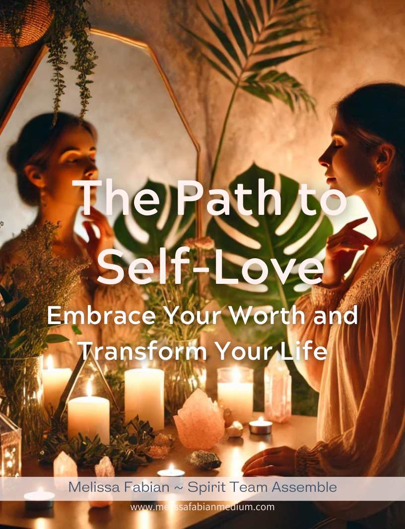 A woman looking at herself in the mirror surrounded by candles and plants. Text reads: "The Path to Self-Love: Embrace Your Worth and Transform Your Life." At the bottom: "Melissa Fabian ~ Spirit Team Assemble" and a website address.