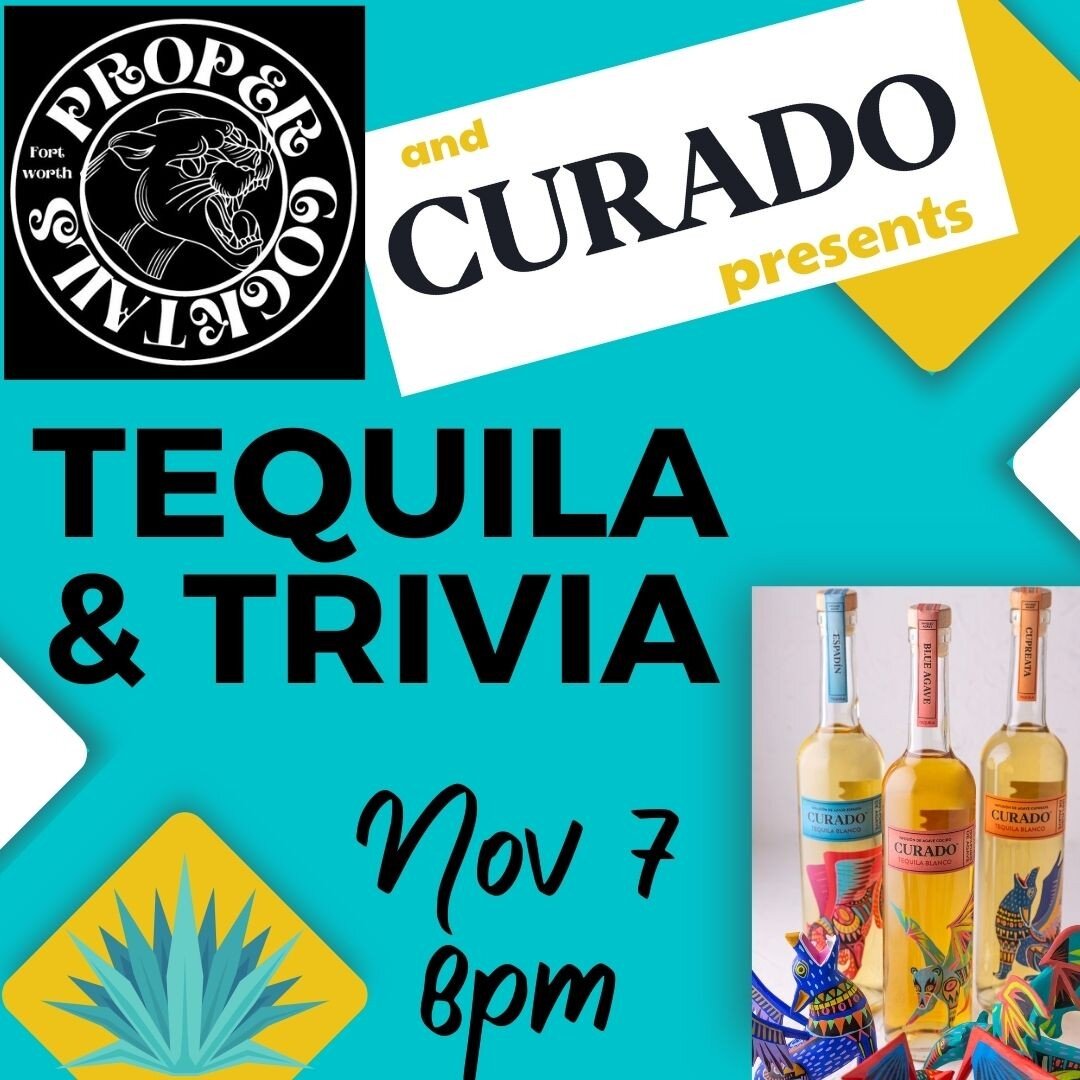@tequilacurado will be in the house to share their amazing products. 
We will have some tasty prizes for top winning teams.
#beproper
#trivia 
#tequila 
#fortworth