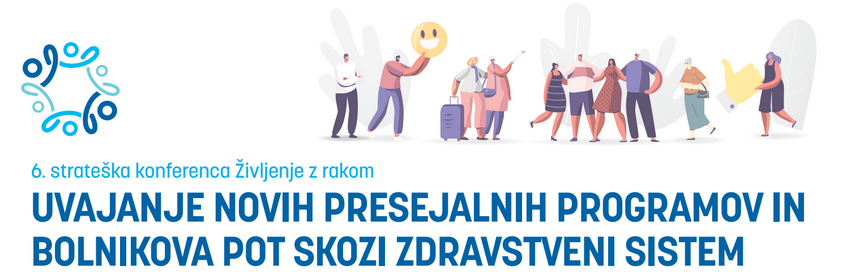 6. strateška konferenca »Življenje z rakom«: Uvajanje novih presejalnih programov in bolnikova pot