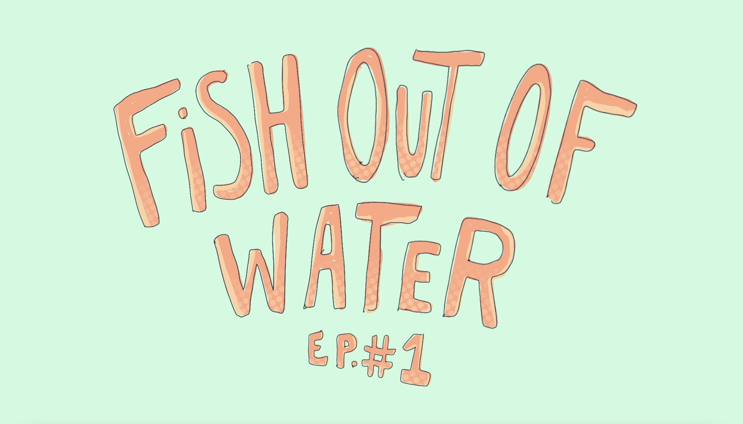 Fish out of Water