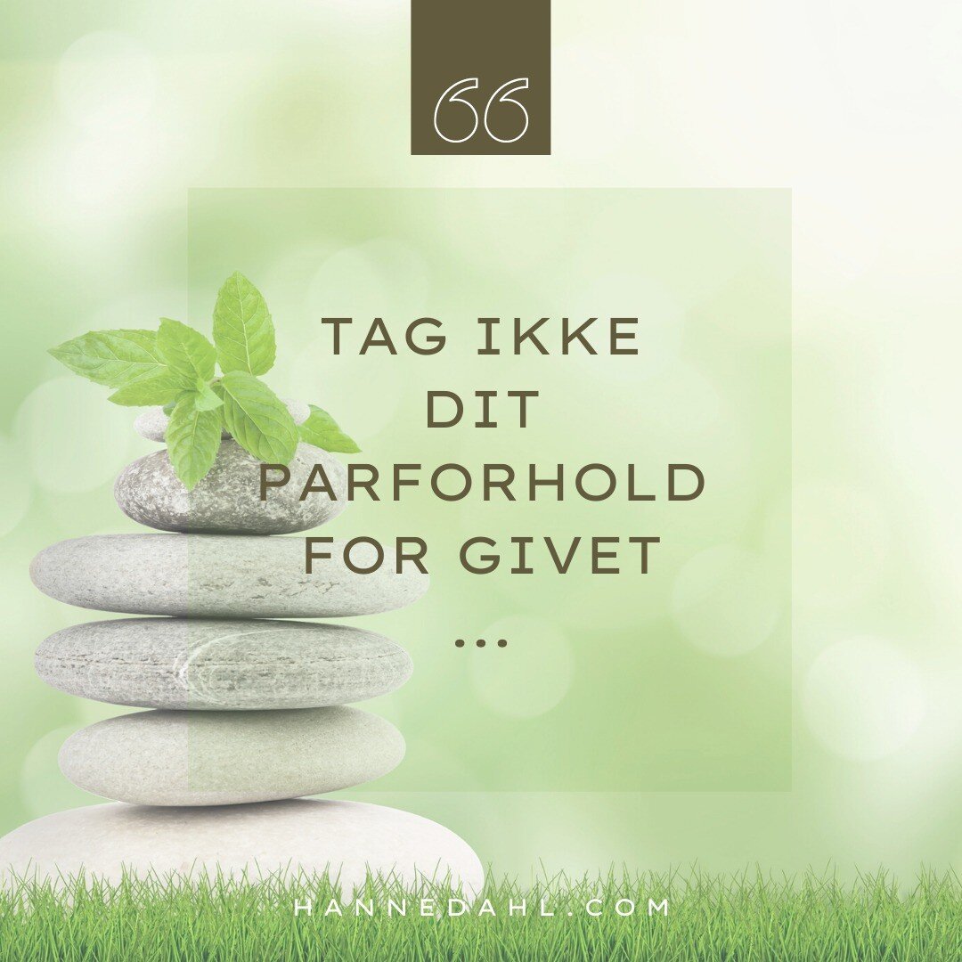 Jeg ved godt, at der ikke er nogen, som g&oslash;r det med vilje. Det med at tage parforholdet for givet.

Vi lever bare i en kultur, hvor der hele tiden er noget nyt og sp&aelig;ndende. Der er tilbud alle vegne. Og s&aring;dan har det v&aelig;ret l&