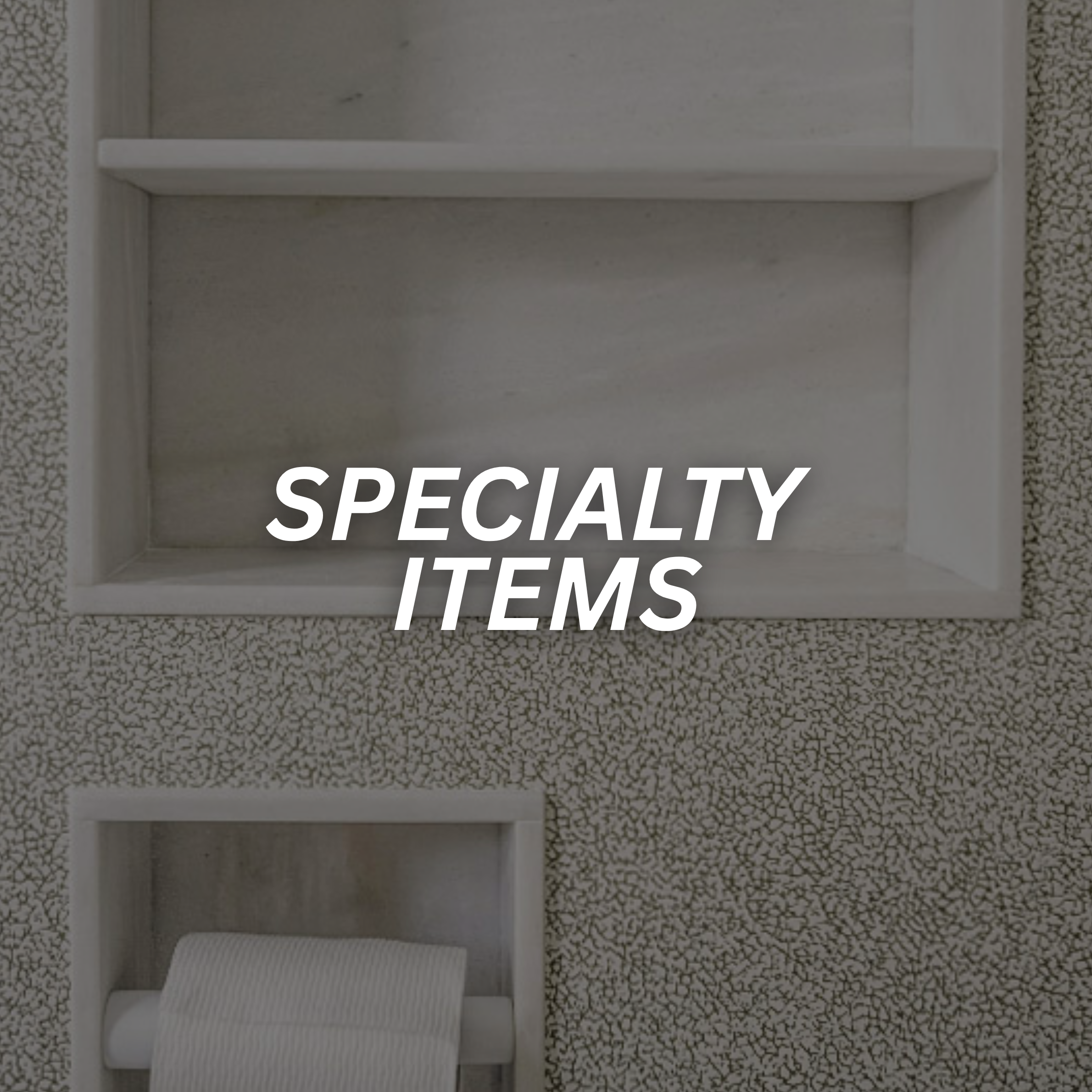 SPECIALTY ITEMS
