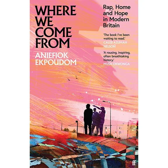 Where We Come From: Rap, Home & Hope in Modern Britain