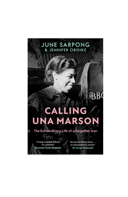 Calling Una Marson : The Extraordinary Life of a Forgotten Icon