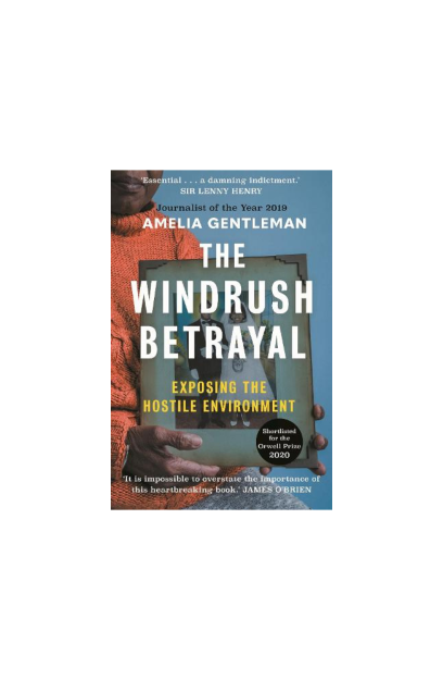 The Windrush Betrayal: Exposing the Hostile Environment (Paperback)