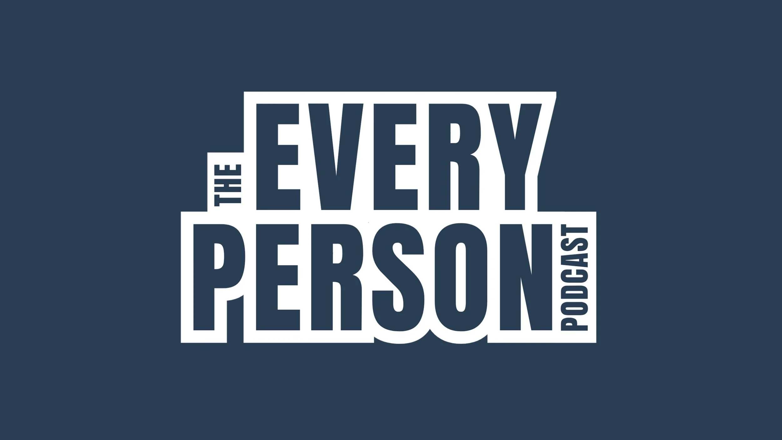 The Every Person Podcast