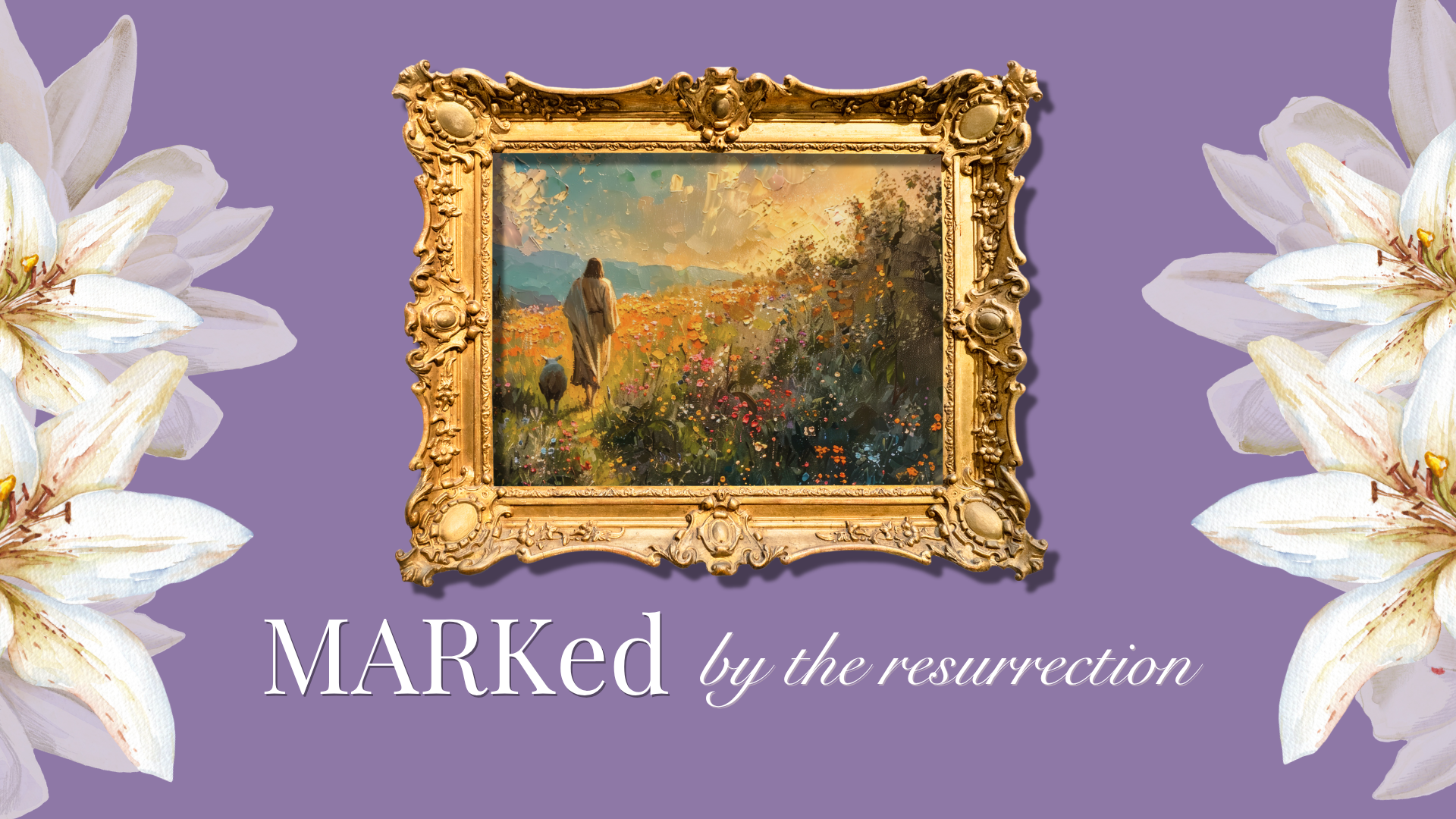 MARKed by the Resurrection (Easter Sunday)
