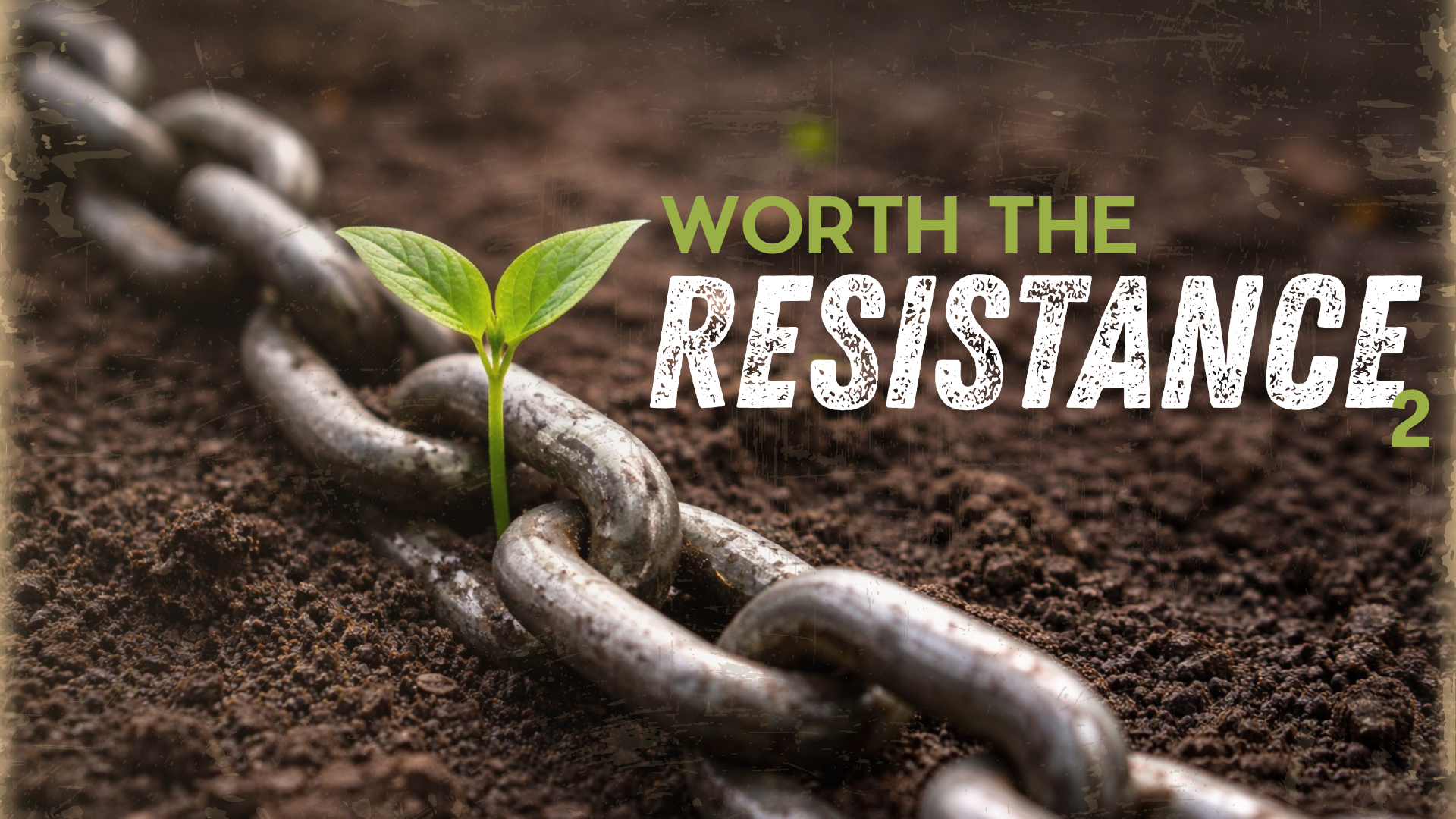 Worth the Resistance (Week 6) 5/31/26 