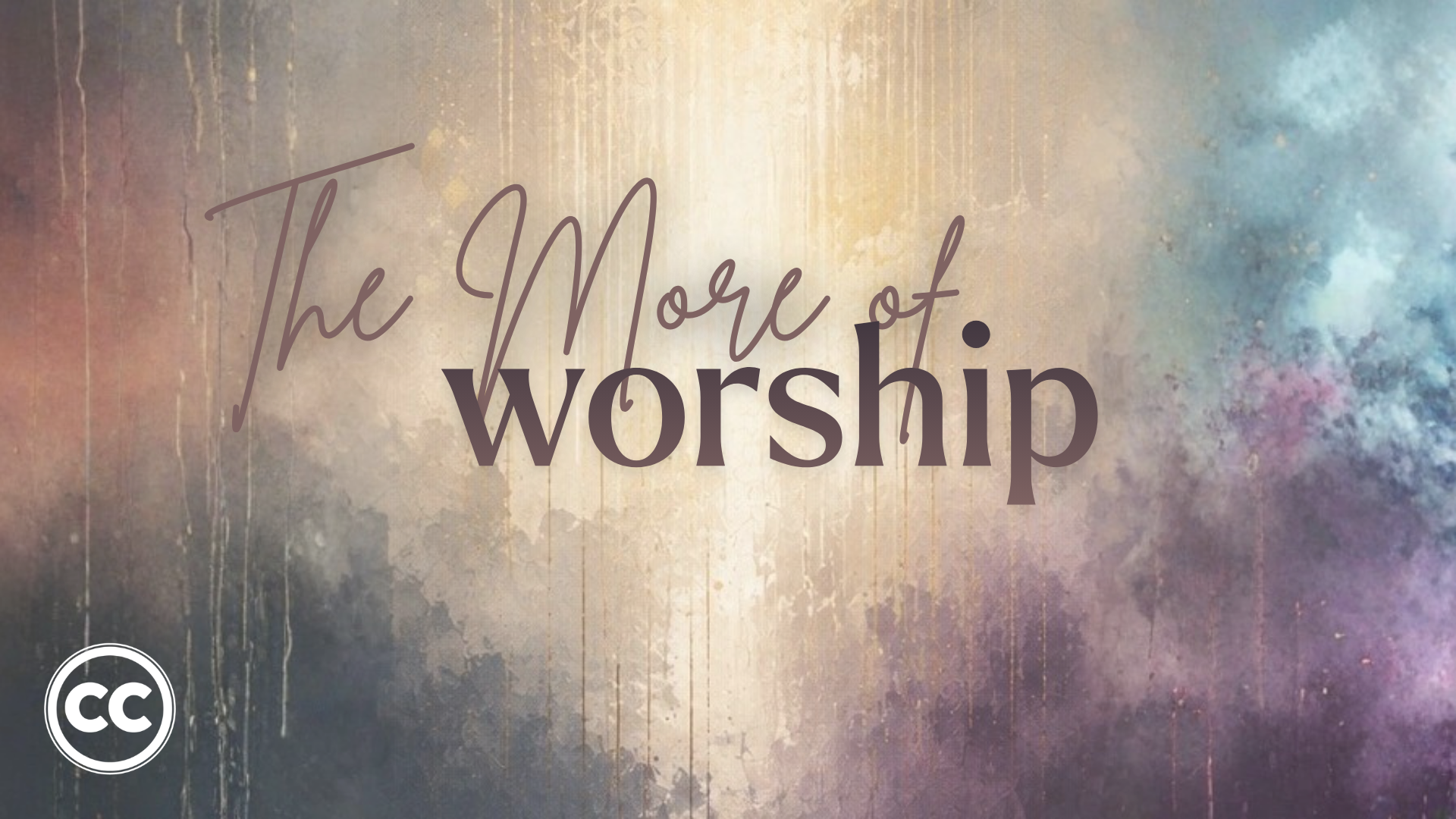 The More of Worship (stand alone message) 08/16/26