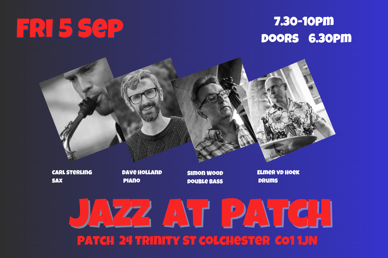 Jazz Night at Patch Colchester ft Carl Sterling on sax, Dave Holland on piano, Simon Wood on bass & Elmer van der Hoek on drums