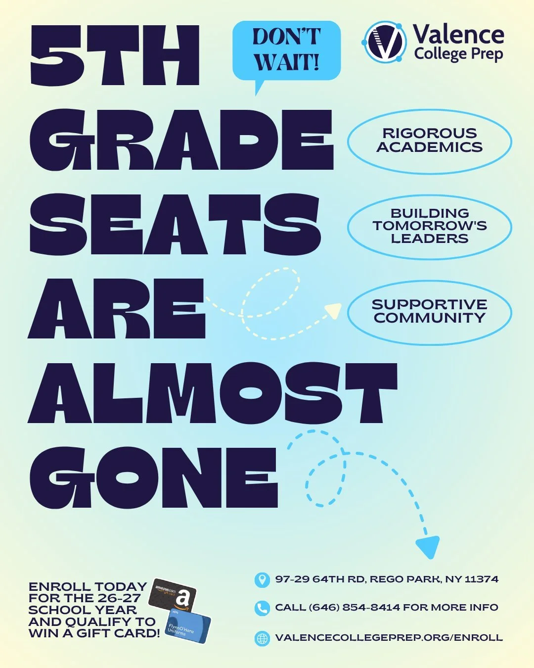 Building tomorrow's leaders starts here. 🌟 Our 5th Grade seats for the 26-27 school year are filling up fast!

Enroll now to secure your spot AND qualify to win a gift card! 🎉

📞 Call (646) 854-8414 or visit valencecollegeprep.org/enroll ✨