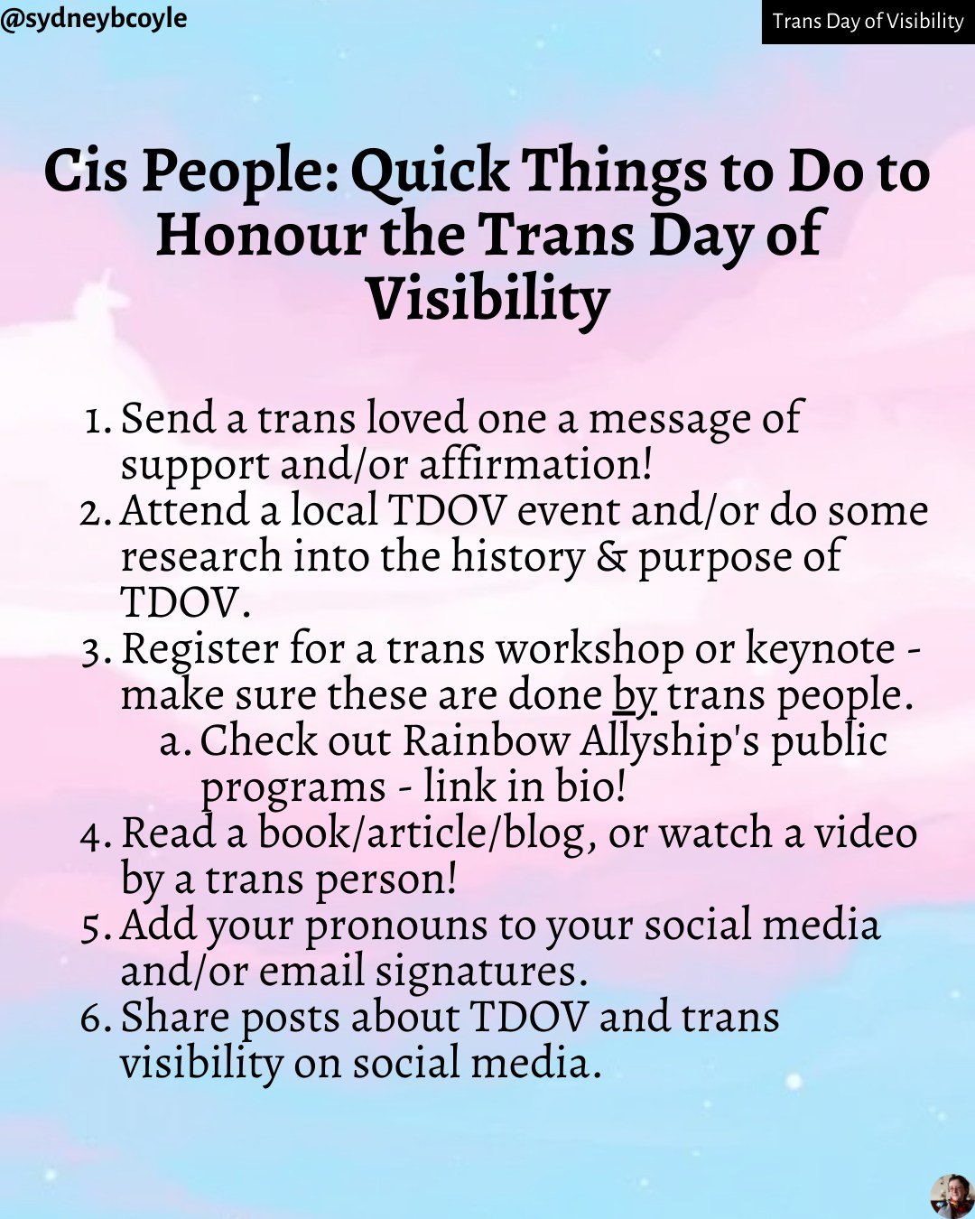 Listen up cis folk! Trans Day of Visibility is quickly approaching. Here are a few things you can do to honour this day.

#transdayofvisibility
#transvisibility
#transally