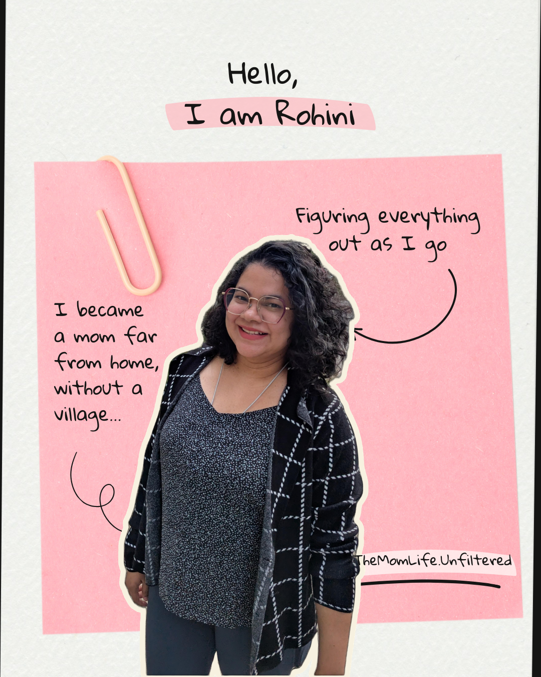 A woman with curly hair and glasses, smiling, standing in front of a pink and white background with handwritten notes introducing her as Rohini, a mom who is figuring things out after becoming a mom far from home.