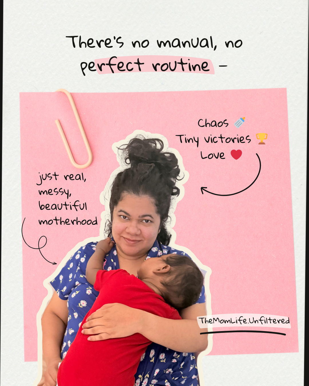 A woman holding a young child, with handwritten notes and doodles on a pink background. The notes say, 'There's no manual, no perfect routine - just real, messy, beautiful motherhood,' and include symbols of a baby bottle, trophy, and heart. The woman is wearing a blue shirt with a daisy pattern, and the child is dressed in red.