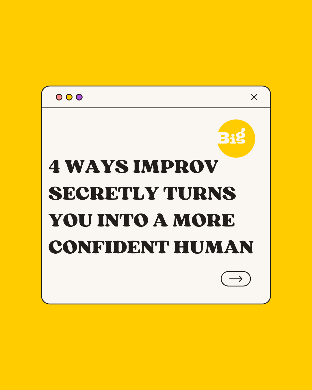4 Ways Improv Secretly Turns You Into a More Confident Human