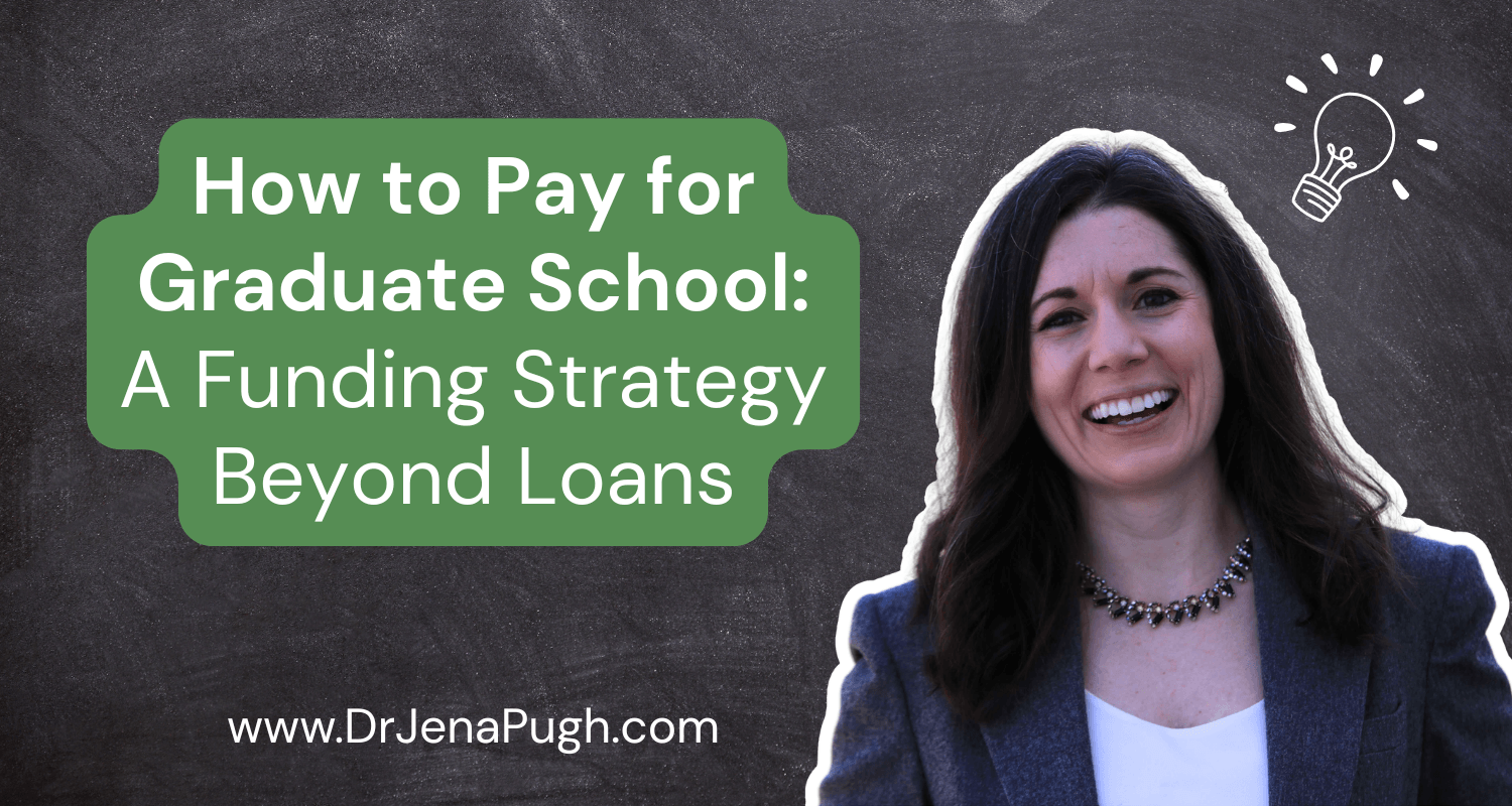 Blog graphic reading "How to Pay for Graduate School: A Funding Strategy Beyond Loans" beside a photo of Dr. Jena Pugh smiling in a gray blazer, on a dark chalkboard background with a hand-drawn lightbulb.