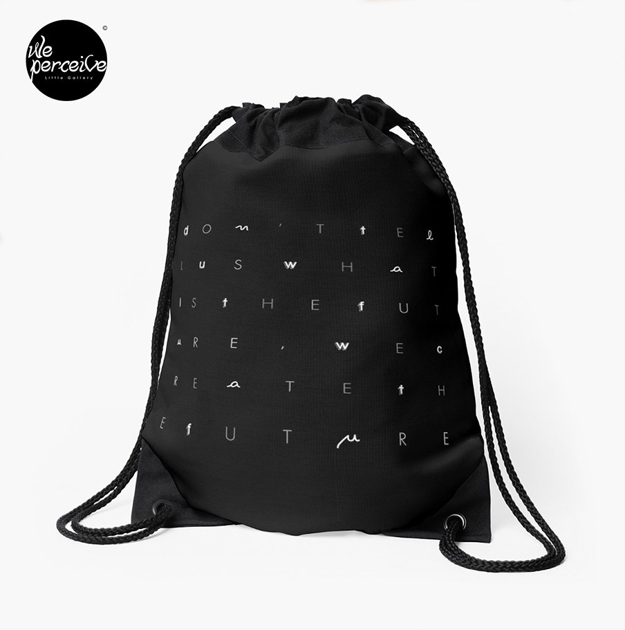 We Create The Future black drawstring bag.jpg