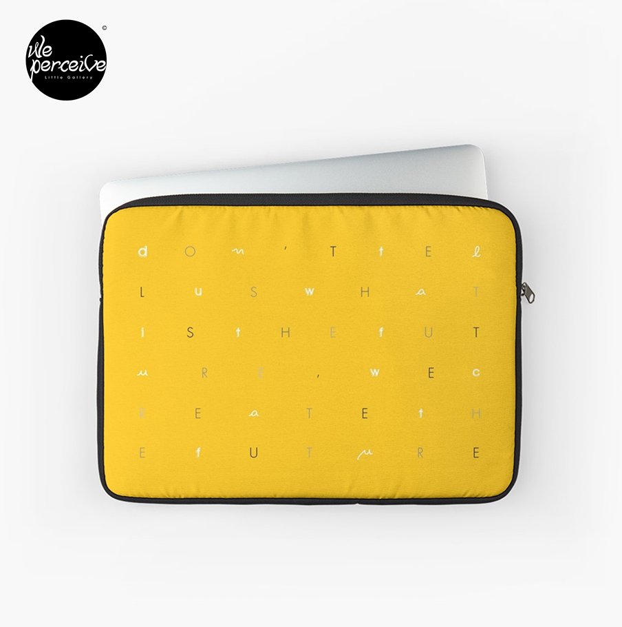 We Create The Future yellow laptop sleeve.jpg