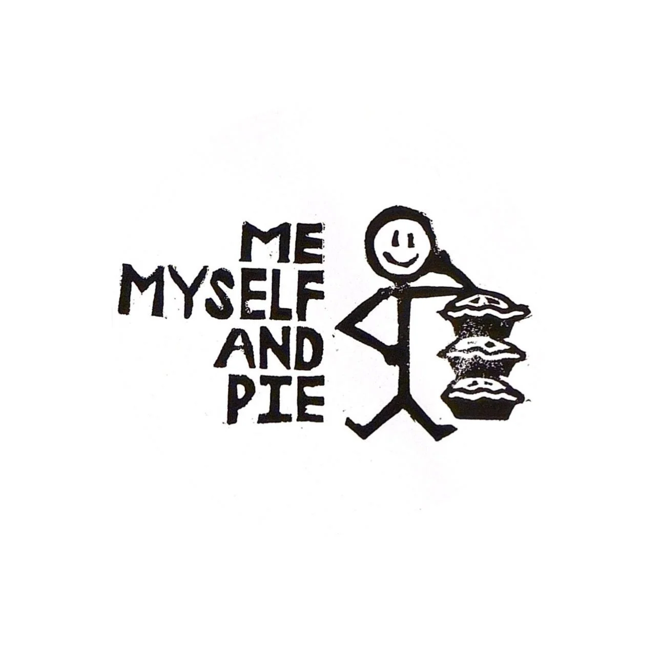 A person holding three pies with a phrase 'Me, Myself and Pie' written beside them.