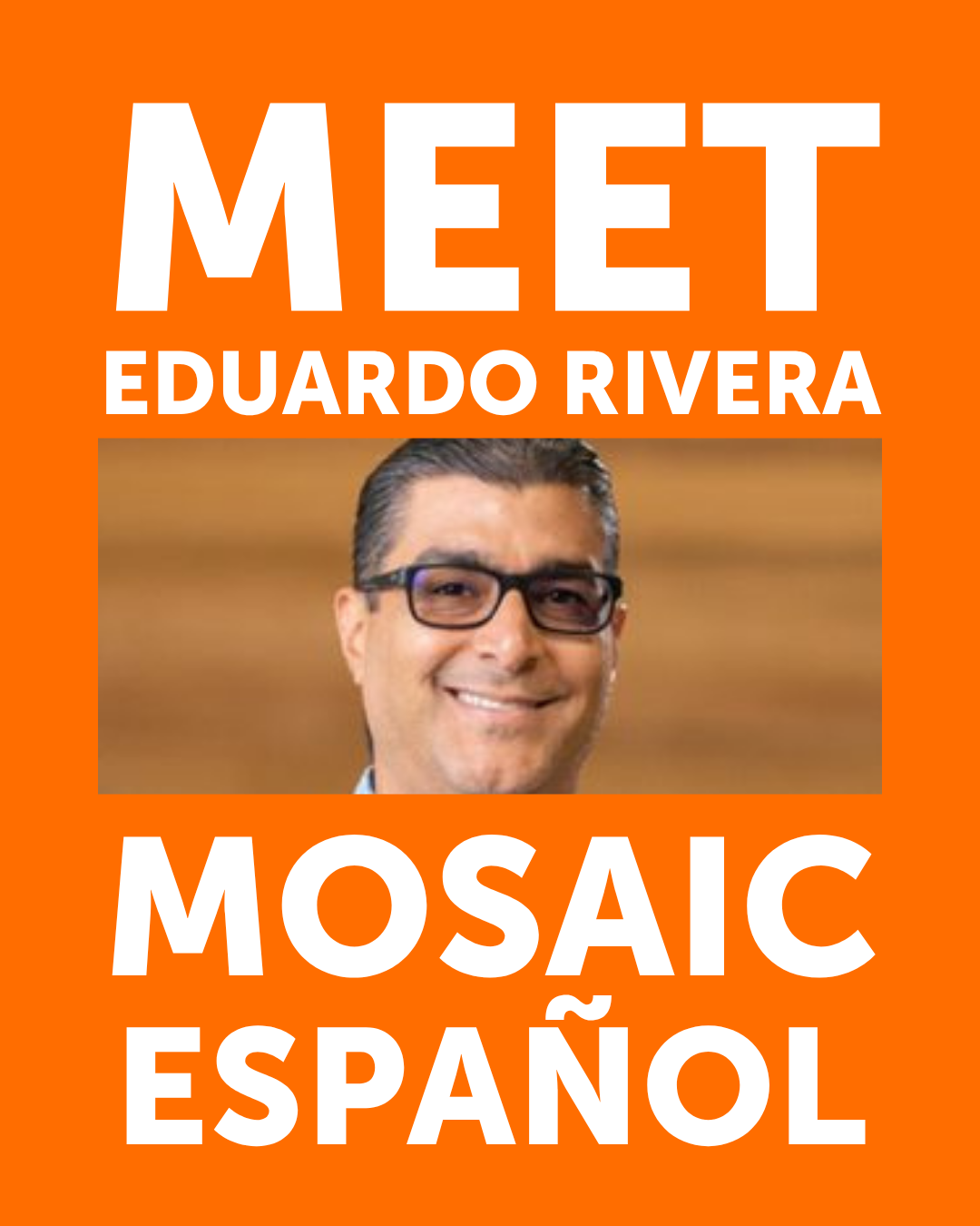 Meet Eduardo Rivera | Mosaic Español
