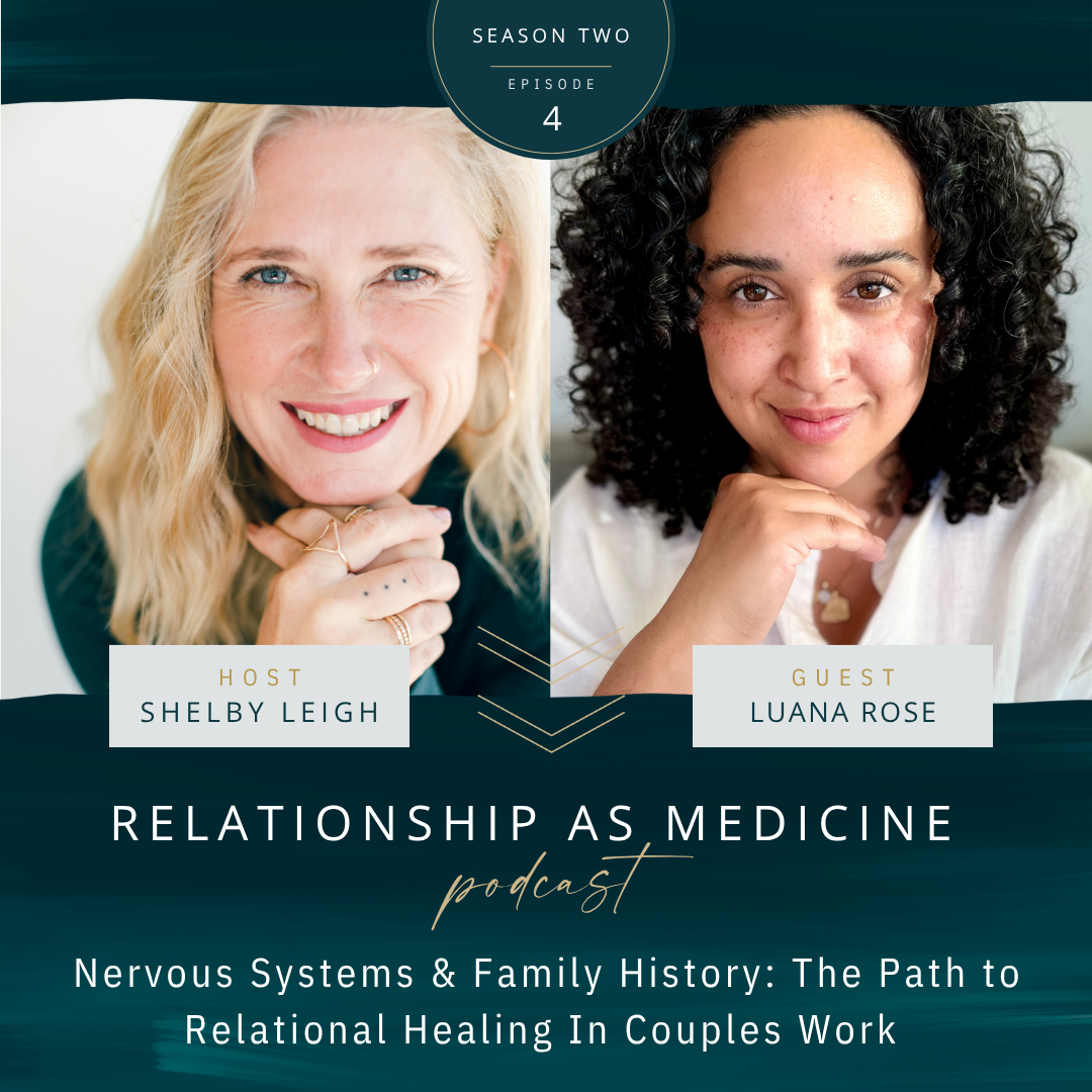 Nervous Systems &amp; Family History: The Path to Relational Healing In Couples Work with Luana Rose