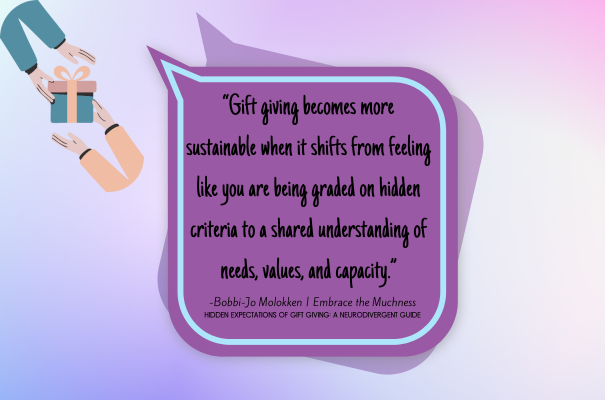 Quote and hands giving gift.  Gift giving becomes more sustainable when it shifts from feeling like you are being graded on hidden criteria to a shared understanding of needs, values and capacity.