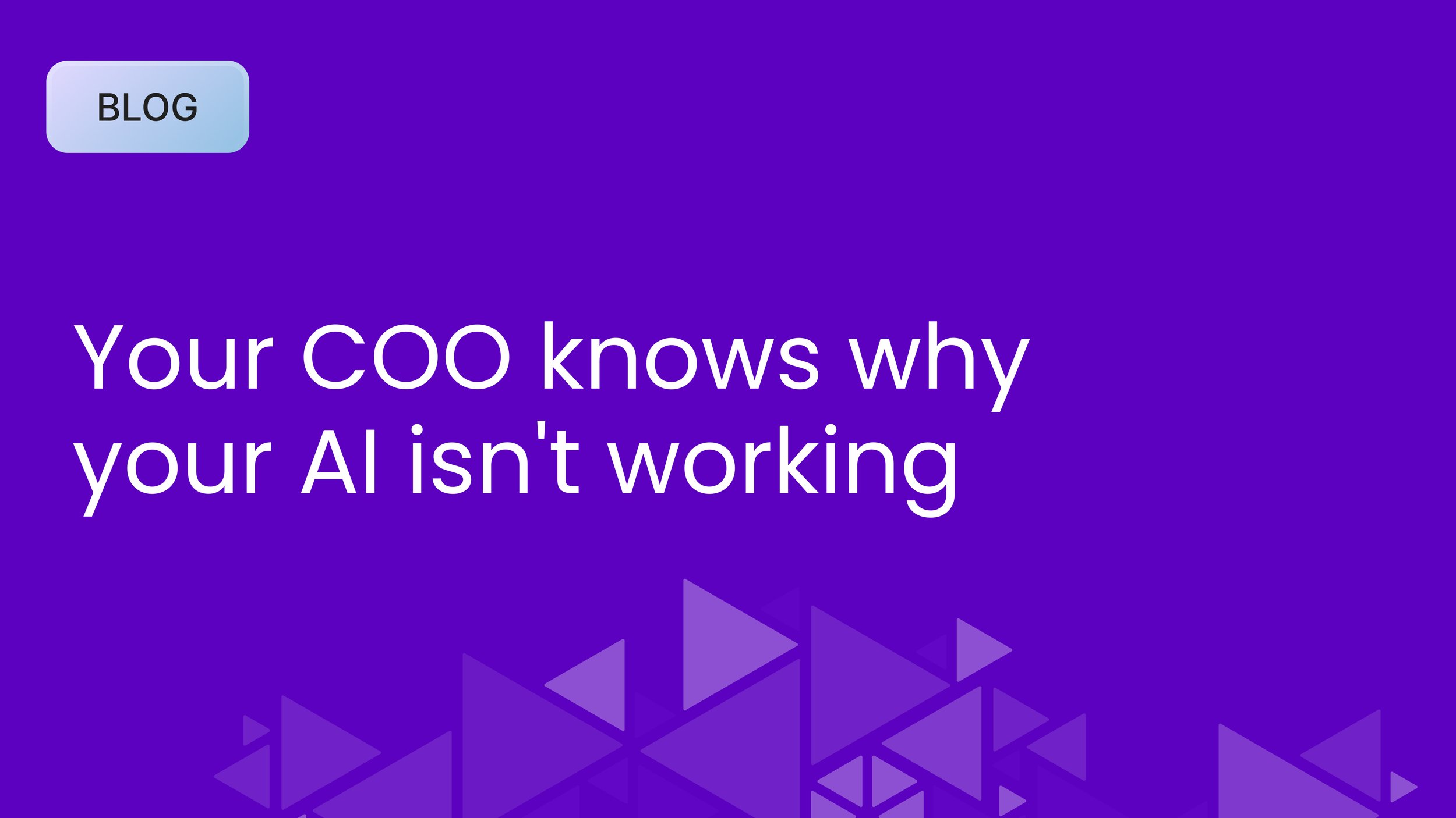 Your COO already knows why your AI isn't working